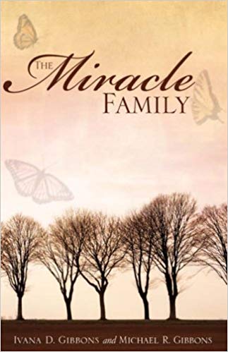 THE MIRACLE FAMILY: BY IVANA D. GIBBONS AND MICHAEL R. GIBBONS